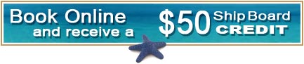 Book online to receive a $50 shipboard credit